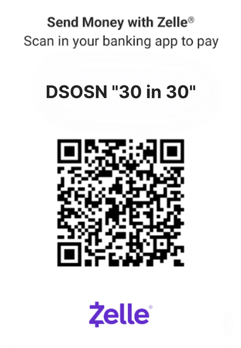 A white Zelle payment screen displays a QR code and text "Send Money with Zelle®" and "DSOSN "30 in 30"".